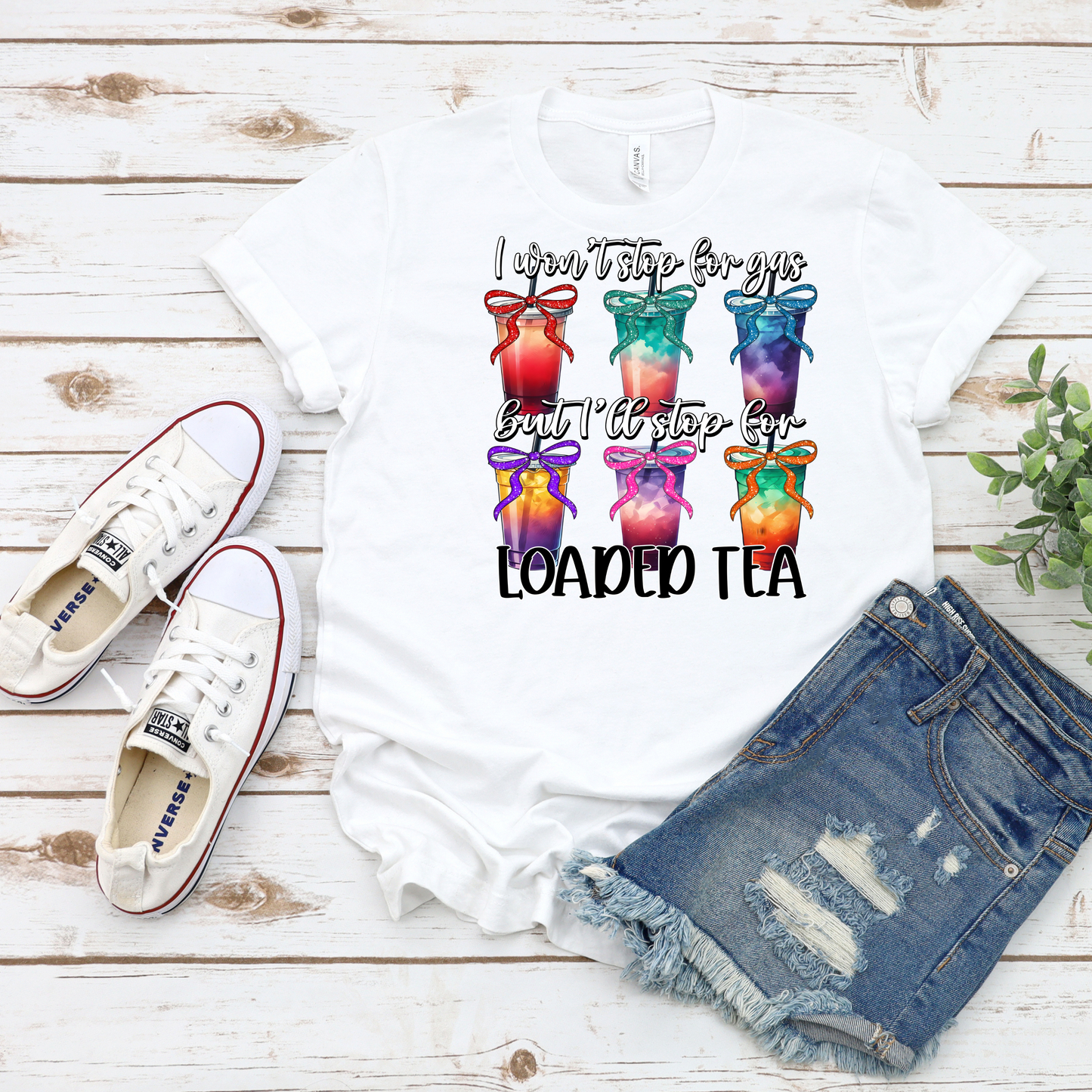 I don't Stop For Gas But I'll Stop For Loaded Tea