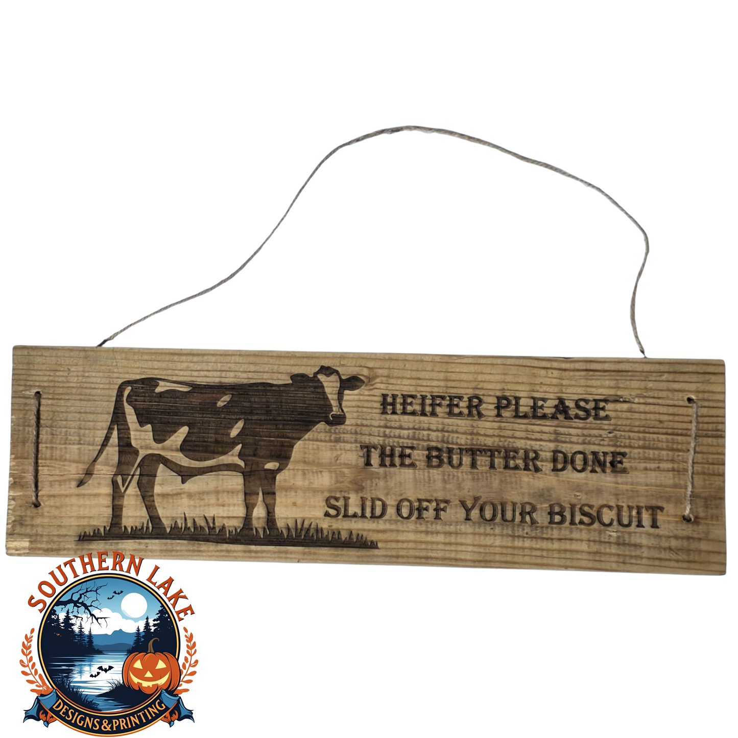 Heifer Please The Butter Done Slid Off Your Biscuit Sign