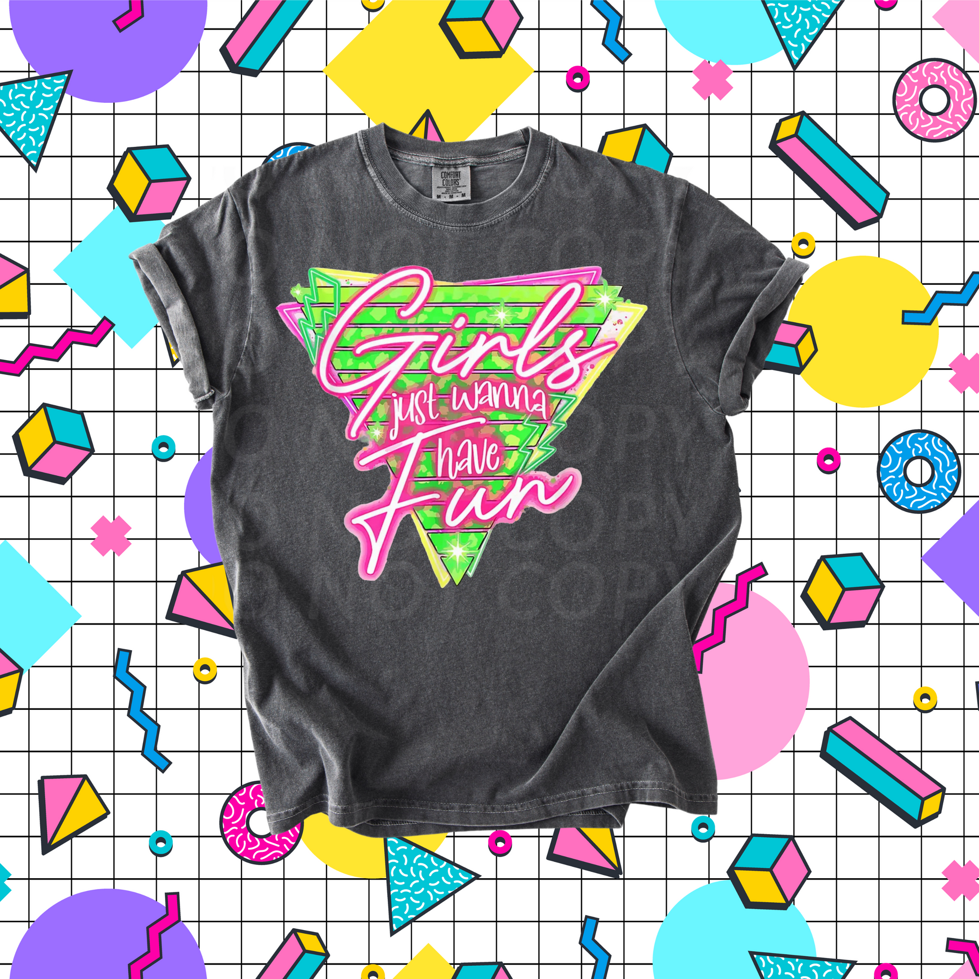 Girls Just Wanna Have Fun...DTF Single Print