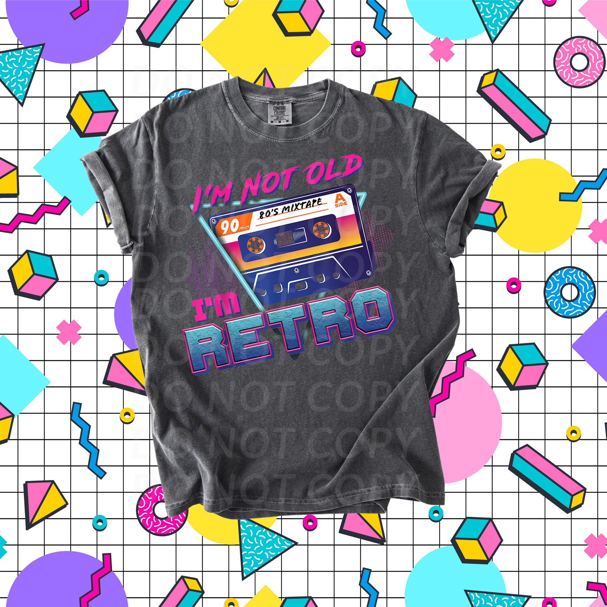 I'm Not Old I'm Retro...DTF Single Print