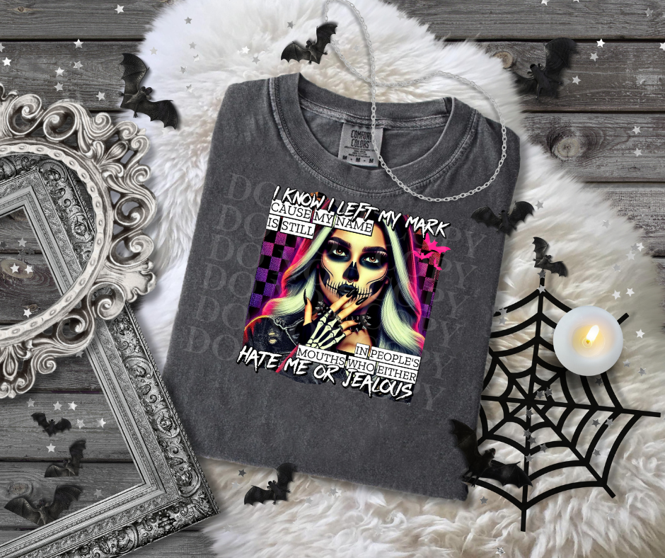 I Know I Left My Mark.....DTF Single Print
