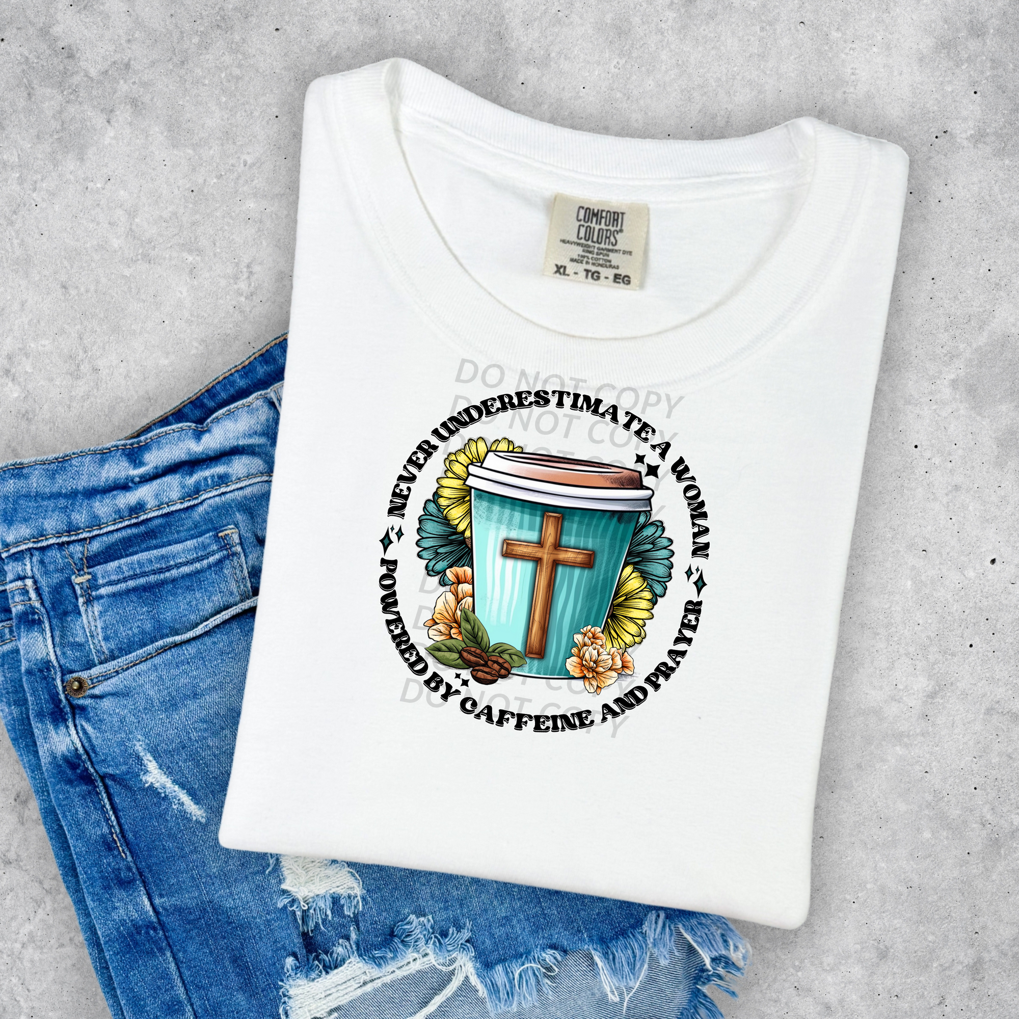 Don't Underestimate A Woman Powered By Caffeine and Prayer DTF Single Print