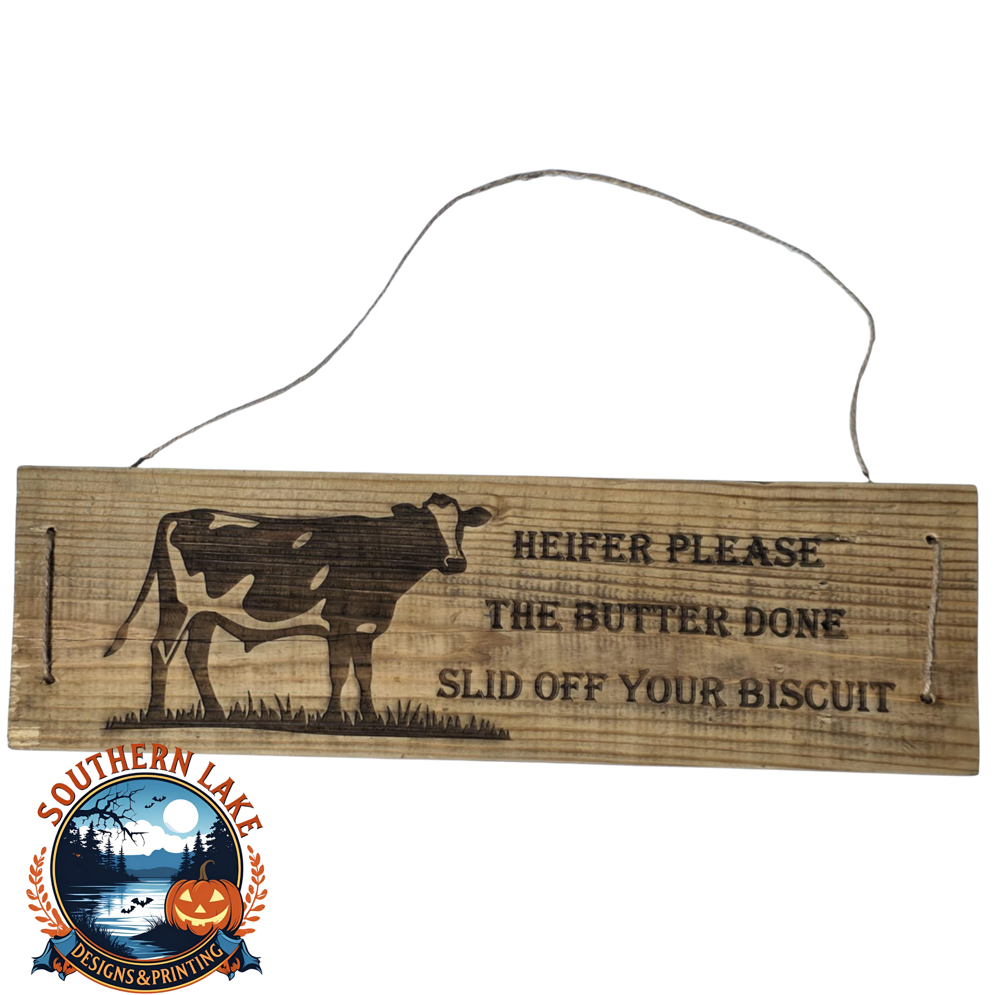 Heifer Please The Butter Done Slid Off Your Biscuit Sign
