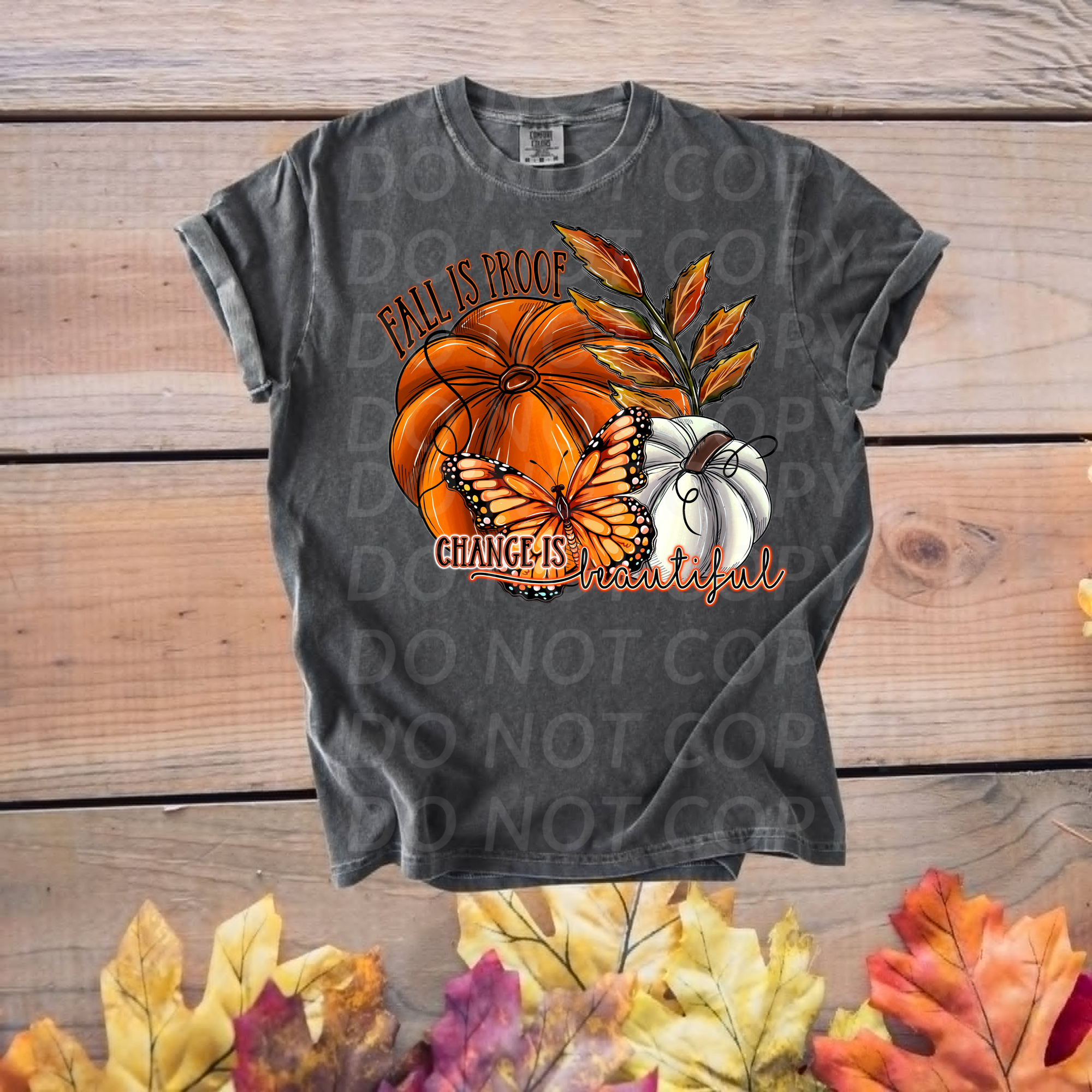 Fall is Proof Change is Beautiful ...DTF Single Print